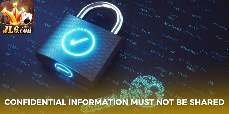 Confidential information must not be shared