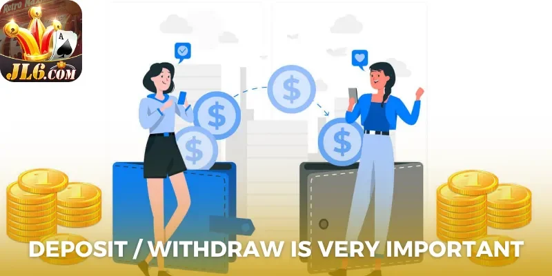Deposit / Withdraw is very important
